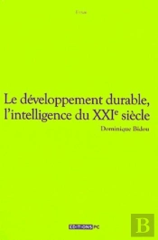 Le Développement Durable ; Les 'Lumières' Du Xxi Siècle ; Un Pari Sur L'Intelligence