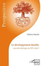 Le Développement Durable, Nouvelle Idéologie Du Xxie Siècle ?