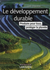 Le Développement Durable ; Produire Pour Tous, Protéger La Planète (Édition 2009)