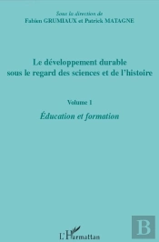 Le Développement Durable Sous Le Regard Des Sciences Et De L'Histoire Tome 1 ; Éducation Et Formation