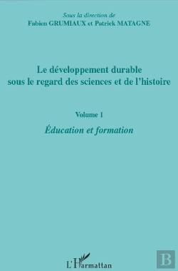 Bertrand.pt - Le Développement Durable Sous Le Regard Des Sciences Et De L'Histoire Tome 1 ; Éducation Et Formation