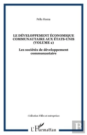 Le Developpement Economique Communautaire Aux Etats-Unis (Volume 2) - Les Societes De Developpement
