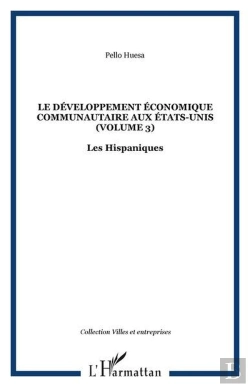 Bertrand.pt - Le Developpement Economique Communautaire Aux Etats-Unis (Volume 3) - Les Hispaniques
