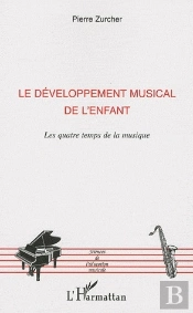 Le Développement Musical De L'Enfant ; Les Quatre Temps De La Musique