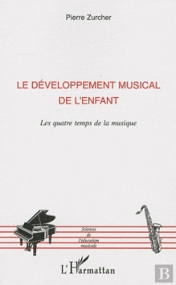 Bertrand.pt - Le Développement Musical De L'Enfant ; Les Quatre Temps De La Musique