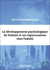 Le Développement Psychologique De L'Enfant Et Ses Répercussions Chez L'Adulte (3e Édition)