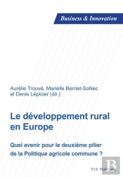 Le Développement Rural En Europe : Quel Avenir Pour Le Deuxième Pilier De La Politique Agricole Commune ?