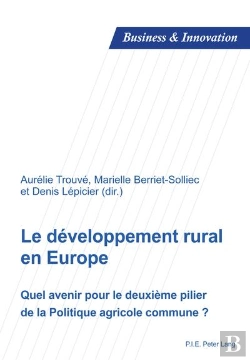 Bertrand.pt - Le Développement Rural En Europe : Quel Avenir Pour Le Deuxième Pilier De La Politique Agricole Commune ?