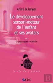 Le Développement Sensori-Moteur De L'Enfant Et Ses Avatars