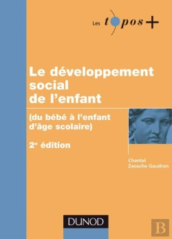 Bertrand.pt - Le Développement Social De L'Enfant ; Du Bebé À L'Enfant D'Âge Scolaire (2e Édition)