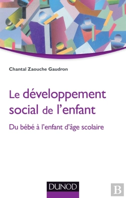 Bertrand.pt - Le Développement Social De L'Enfant ; Du Bébé À L'Enfant D'Âge Scolaire