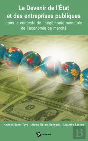 Le Devenir De L'État Et Des Entreprises Publiques ; Dans Le Contexte De L'Hégémonie Mondiale De L'Économie De Marché
