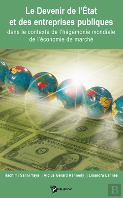 Bertrand.pt - Le Devenir De L'État Et Des Entreprises Publiques ; Dans Le Contexte De L'Hégémonie Mondiale De L'Économie De Marché