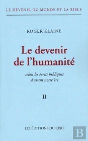 Le Devenir Du Monde Et La Bible T.2 ; Le Devenir De L'Humanité Selon Les Écrits Bibliques D'Avant Notre Ère