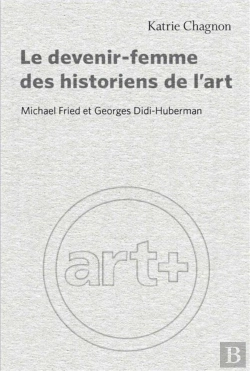 Bertrand.pt - Le Devenir-Femme Des Historiens De L Art :Michael Fried Et Georges Didi-Huberman