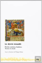 Le Devin Maudit : Merlin, Lailoken, Suibhne : Textes Et Étude