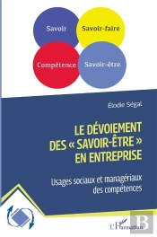 Le Devoiement Des 'Savoir-Etre' En Entreprise - Usages Sociaux Et Manageriaux Des Competences