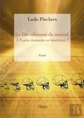 Le Devoilement Du Mental. L'Espece Humaine En Mutation ?