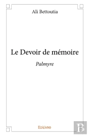 Le Devoir De Mémoire ; Palmyre