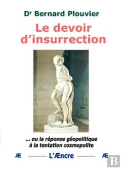 Bertrand.pt - Le Devoir D'Insurrection Ou La Réponse Géopolitique À La Tentation Cosmopolite