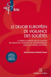 Le Devoir Européen De Vigilance Des Sociétés : La Prise En Compte Par Les Sociétés Des Droits De L'Homme Et De L'Environnement Dans Les Chaînes D'Activités