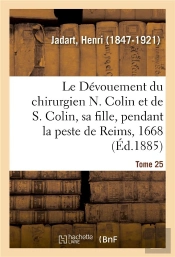 Le Devouement Du Chirurgien N. Colin Et De S. Colin, Sa Fille, Pendant La Peste De Reims, En 1668