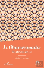 Le Dhammapada : Un Chemin De Vie