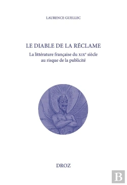Bertrand.pt - Le Diable De La Réclame : La Littérature Française Du Xixe Siècle Au Risque De La Publicité