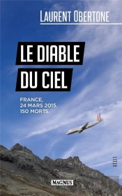 Le Diable Du Ciel - Le Roman Vrai Du Vol 9525 De La Germanwings