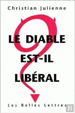 Bertrand.pt - Le Diable Est-Il Libéral ? : Réponse À Pierre Bourdieu, Viviane Forrester, Bernard Maris, Le Monde Diplomatique, Attac Et Leurs Amis.