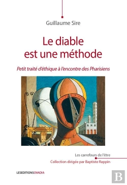Bertrand.pt - Le Diable Est Une Méthode ; Petit Traité D'Éthique À L'Encontre Des Pharisiens