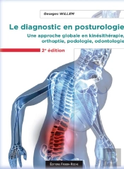 Le Diagnostic En Posturologie ; Une Approche Globale En Kinésithérapie, Orthoptie, Podologie, Odontologie (2e Édition)
