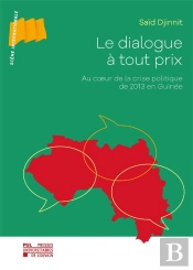 Le Dialogue À Tout Prix : Au Coeur De La Crise Politique De 2013 En Guinée