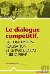 Le Dialogue Compétitif ; La Conception-Réalisation Et Le Partenariat Public-Privé