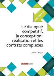Le Dialogue Compétitif, La Conception-Réalisation Et Les Contrats Complexes