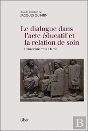 Le Dialogue Dans L'Acte Éducatif Et La Relation De Soin; Donner Une Voix À La Vie