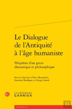 Bertrand.pt - Le Dialogue De L'Antiquite A L'Age Humaniste - Peripeties D'Un Genre Dramatique - Peripeties D'Un Ge
