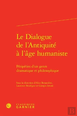 Bertrand.pt - Le Dialogue De L'Antiquite A L'Age Humaniste - Peripeties D'Un Genre Dramatique - Peripeties D'Un Ge