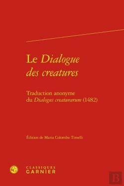 Bertrand.pt - Le Dialogue Des Creatures : Traduction Anonyme Du Dialogus Creaturarum (1482)