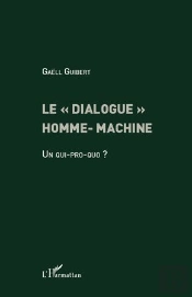 Le « Dialogue » Homme-Machine ; Un Qui-Pro-Quo ?