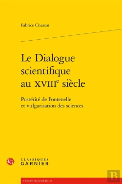Bertrand.pt - Le Dialogue Scientifique Au Xviii Siècle ; Postérité De Fontenelle Et Vulgarisation Des Sciences