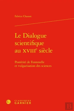 Bertrand.pt - Le Dialogue Scientifique Au Xviiie Siècle : Postérité De Fontenelle Et Vulgarisation Des Sciences