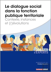 Le Dialogue Social Dans La Fonction Publique Territoriale ; Contexte, Instances Et (R)Évolutions