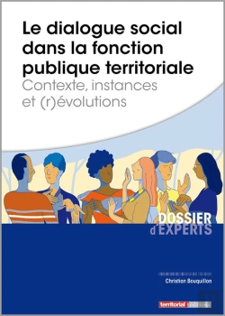 Bertrand.pt - Le Dialogue Social Dans La Fonction Publique Territoriale ; Contexte, Instances Et (R)Évolutions