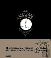 Le Diascope ; 25 Scènes Érotico-Poétiques Dévoilées Par Petites Luxures