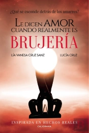 Le Dicen Amor Cuando Realmente Es Brujería