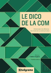 Le Dico De La Com ; Les Mots De La Communication D'Hier Et Aujourd'Hui