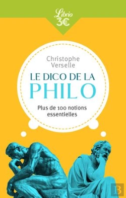 Bertrand.pt - Le Dico De La Philo ; Plus De 100 Notions Essentielles