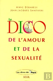 Le Dico De L'Amour Et De La Sexualité