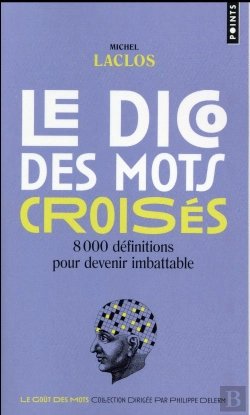 Bertrand.pt - Le Dico Des Mots Croisés ; 8000 Définitions Pour Devenir Imbattable
